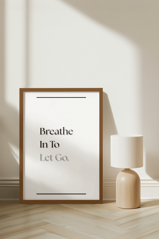 Breathe In, To Let Go | Mindfulness Wall Art | Calm & Relaxation Poster For Yoga Studio Or Home