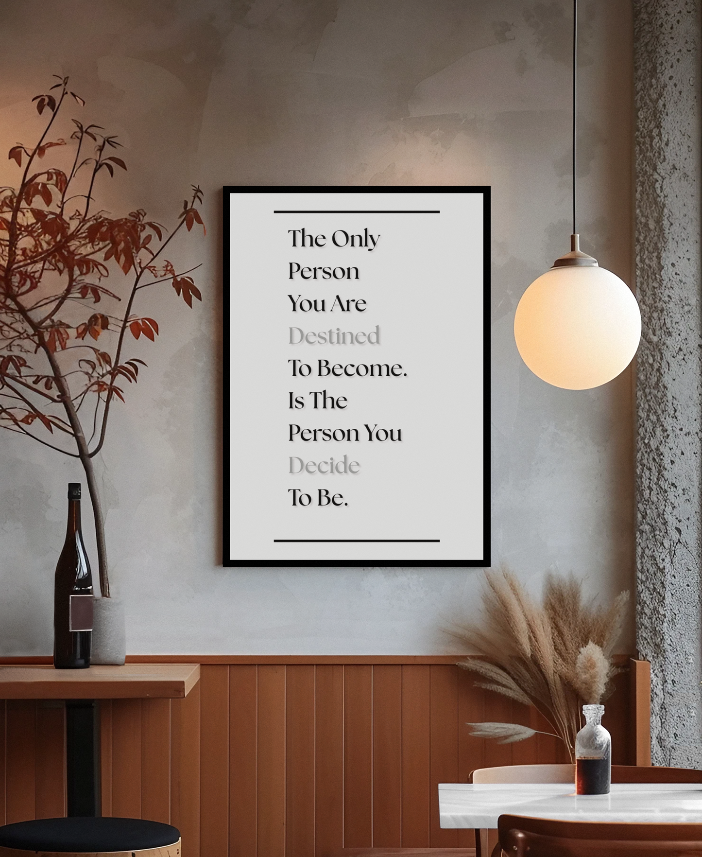 The Only Person You Are Destined To Become Is The Person You Decide To Be | Motivational Wall Art | Self Growth Print