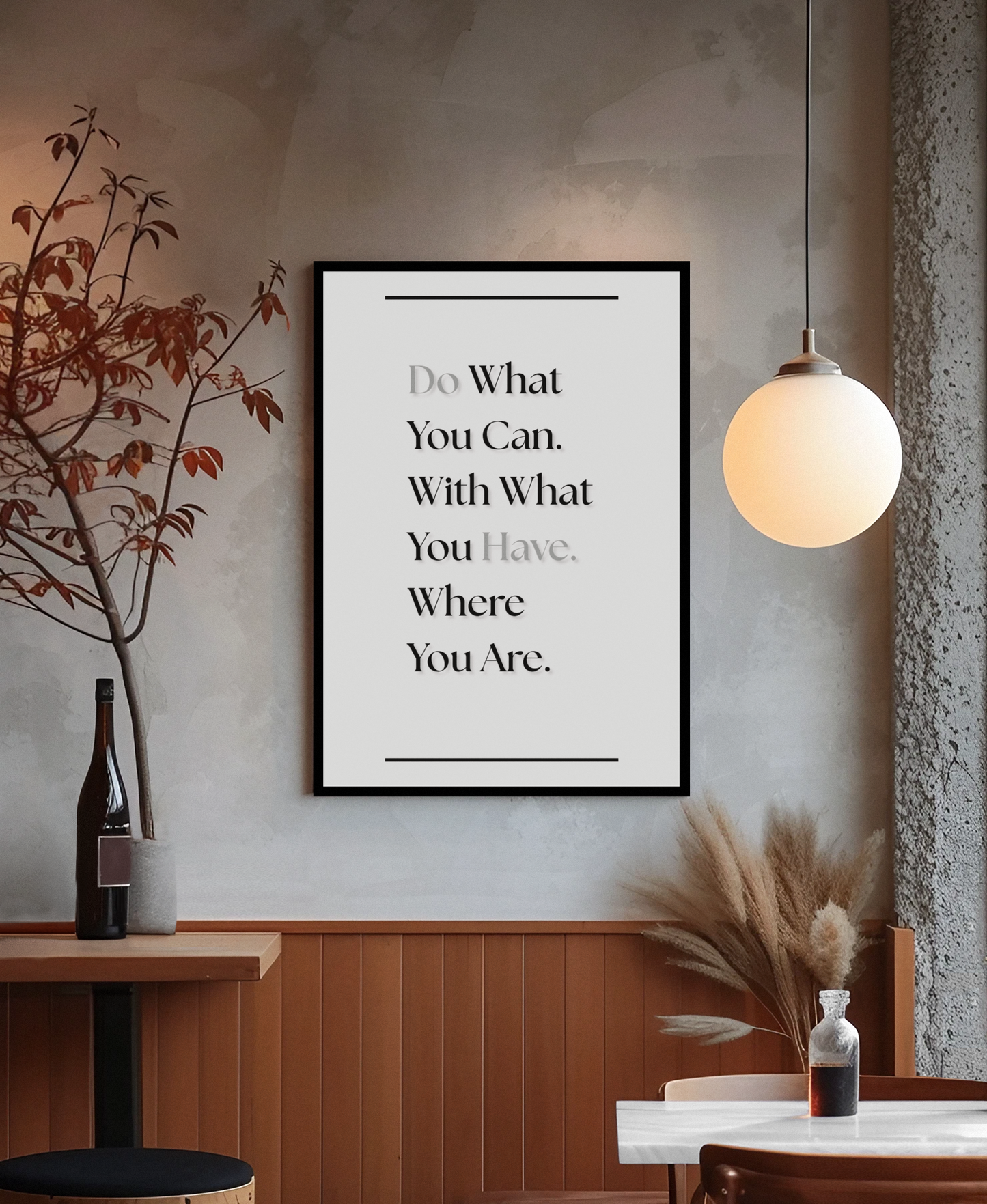 Do What You Can, With What You Have, Where You Are | Inspirational Work Quote Poster | Daily Motivation Wall Art For Home Office