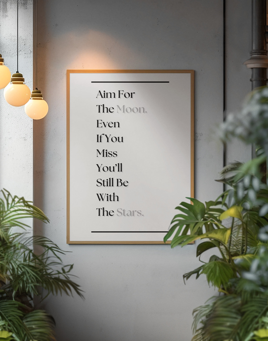 Aim For The Moon, Even If You Miss, You'll Still Be With The Stars | Motivational Quote Poster | Dream Big Wall Art