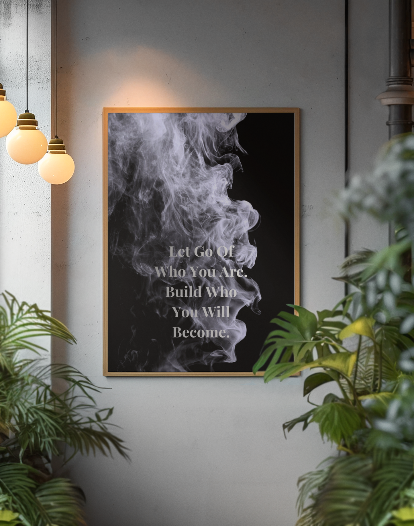 Let Go Of Who You Are. Build Who You Will Become. Motivational Poster | Smoke Edition | Growth, Mindset & Office Decor