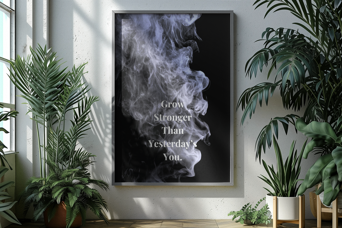 A framed vertical poster with a black background, white smoke graphic, and the text 'Grow Stronger Than Yesterday's You'.