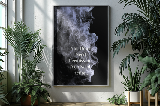 You Don't Need Permission. You Need Action Motivational Poster | Smoke Edition | Discipline, Mindset & Office Decor