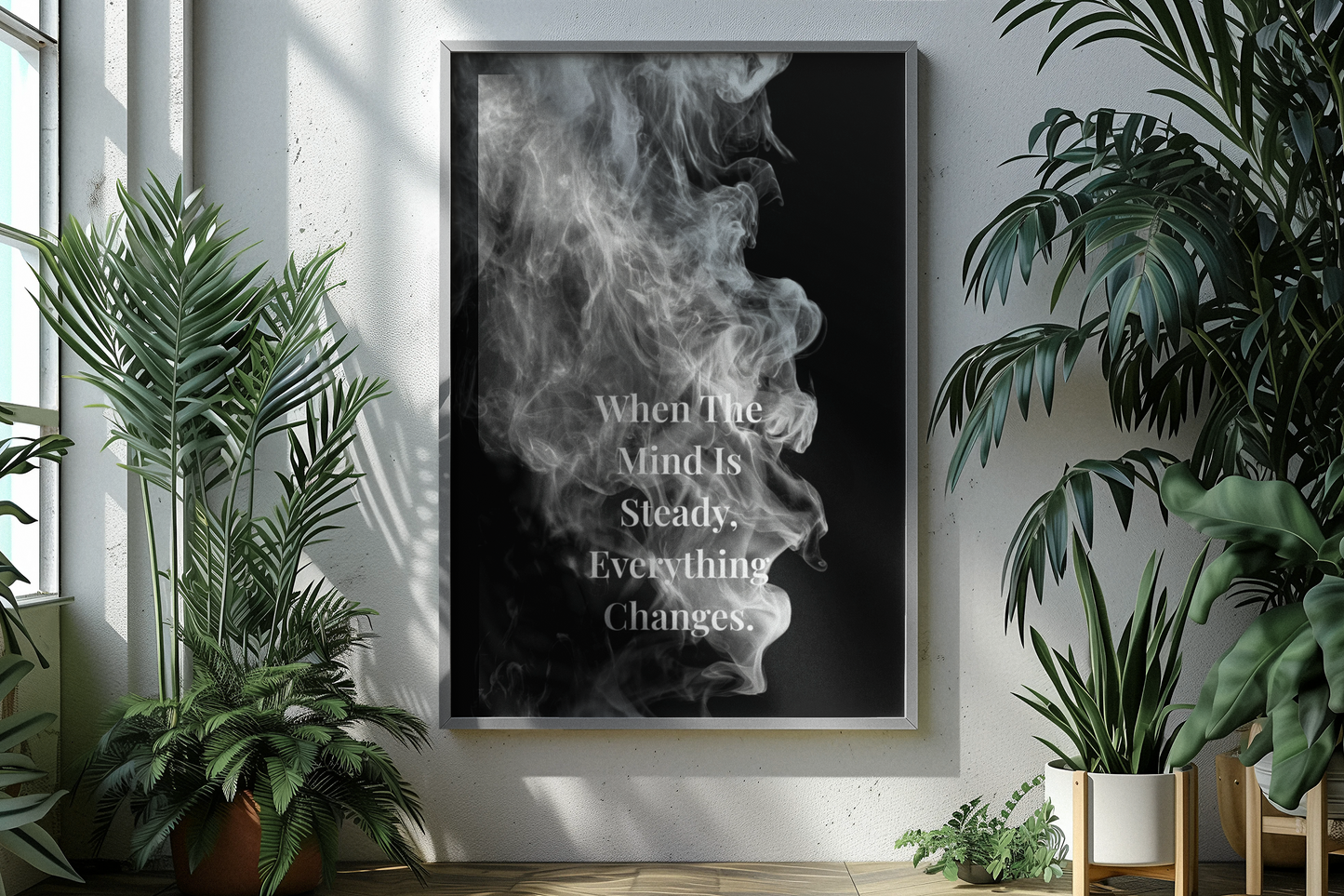 When The Mind Is Steady, Everything Changes Inspirational Poster | Smoke Edition | Mindfulness, Strength & Office Decor