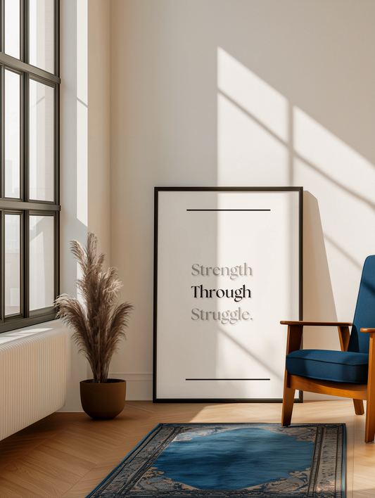 Strength Through Struggle | Minimalist Inspirational Poster | Gratitude Wall Art For Living Space