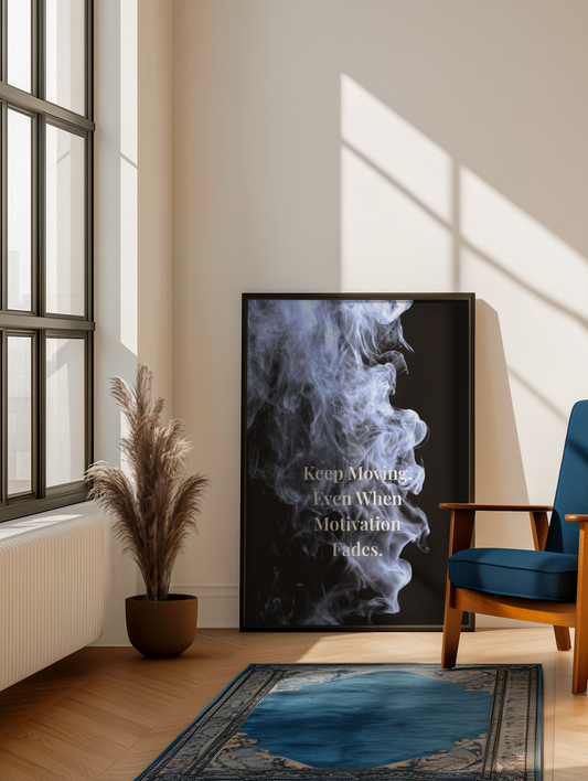Keep Moving. Even When Motivation Fades. Motivational Poster | Smoke Edition | Discipline, Mindset & Office Decor