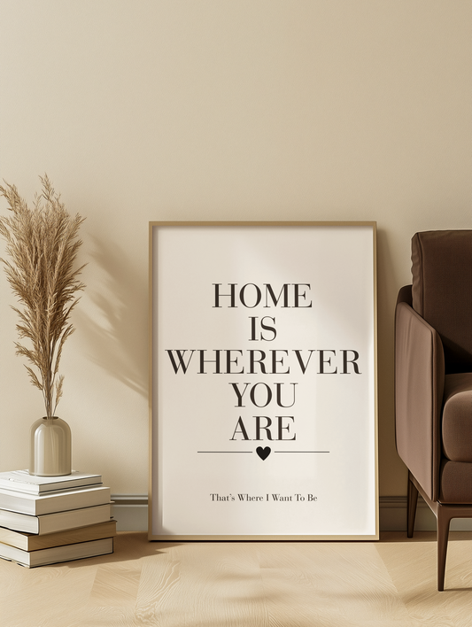 Home Is Wherever You Are Wall Art Print, Romantic Home Quote Poster, Bedroom Wall Decor, Couple Gift