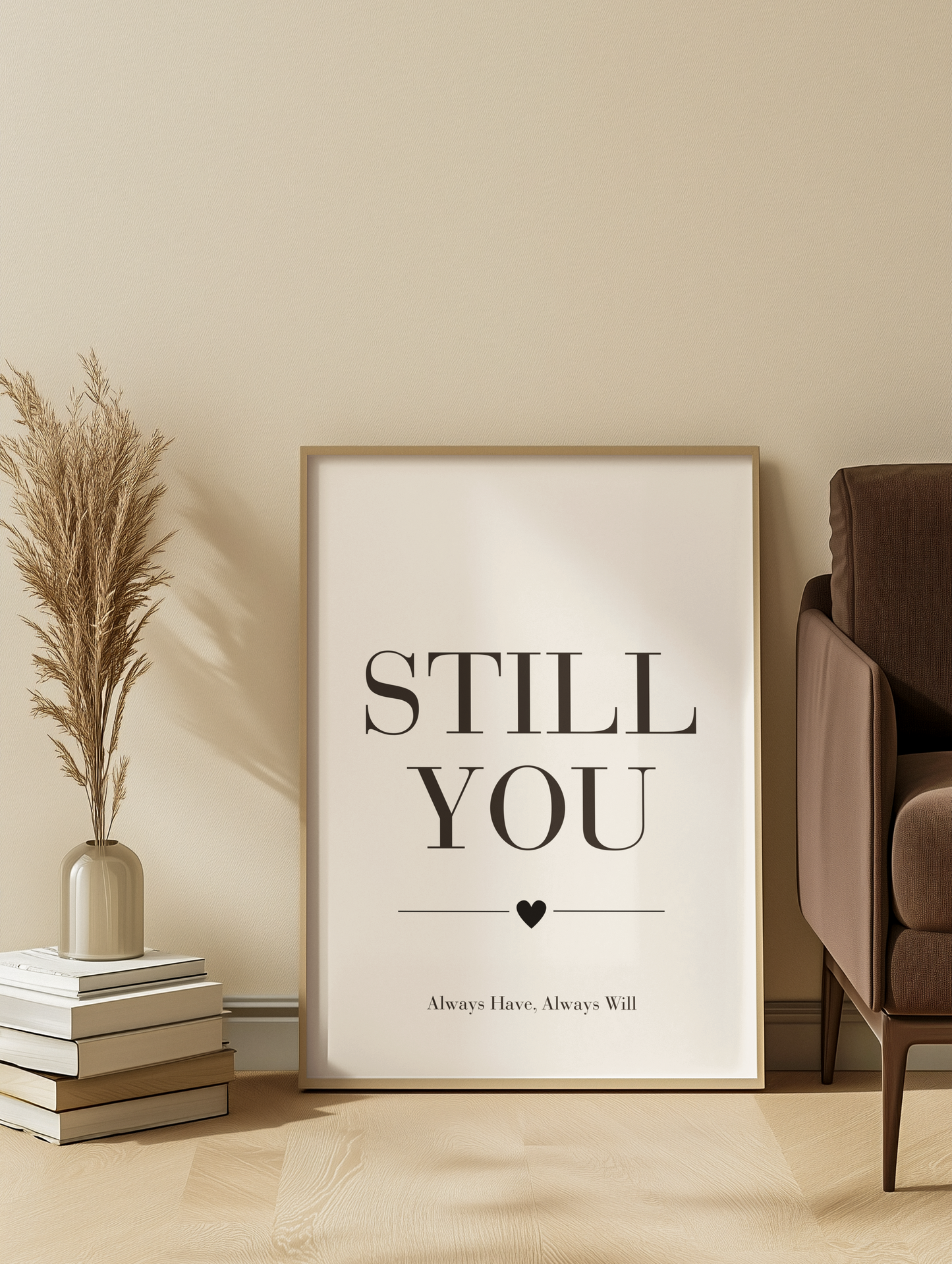 Still You Wall Art Print, Romantic Love Quote Poster, Bedroom Wall Decor, Anniversary Gift for Couples