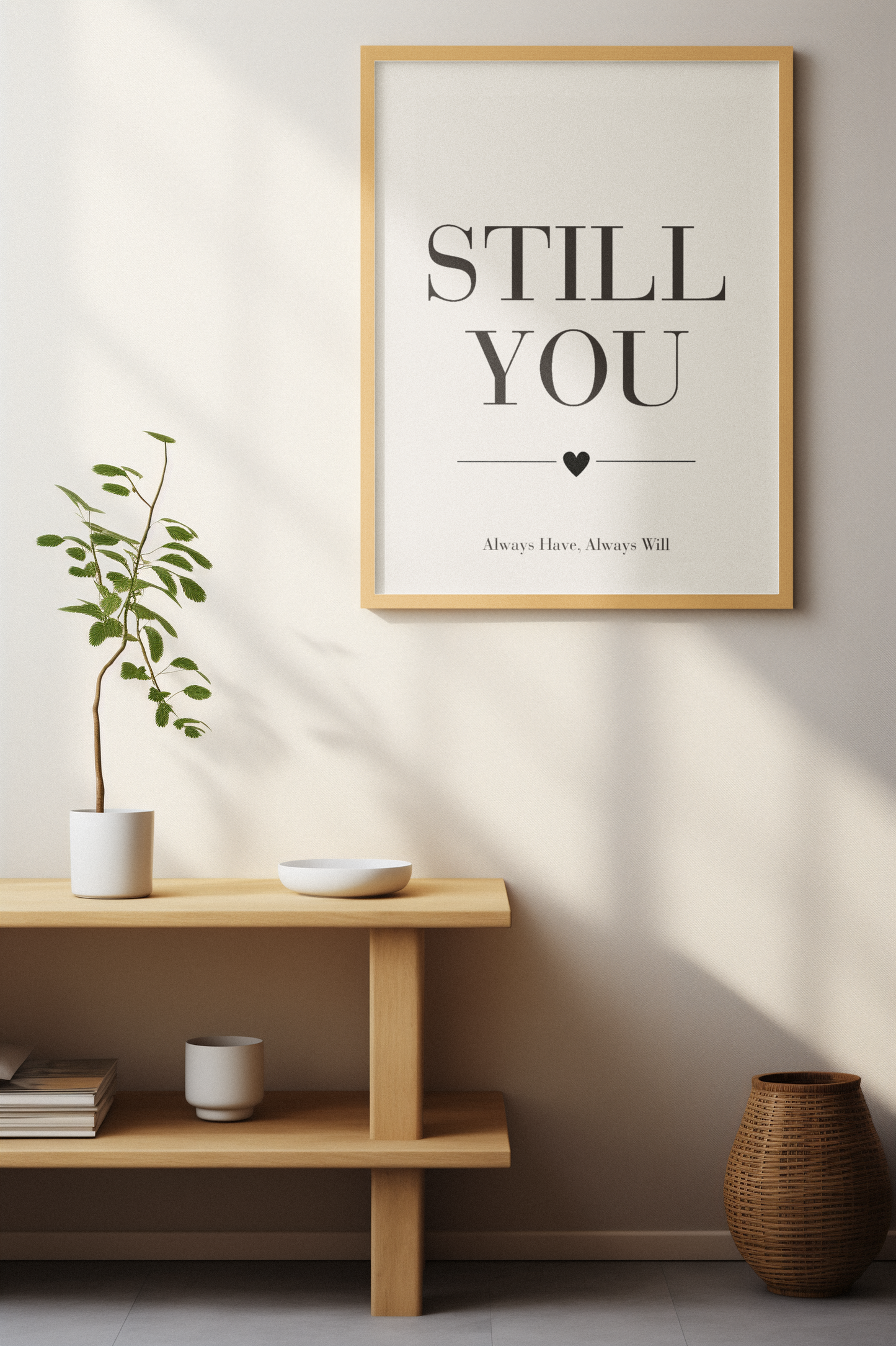 Still You Wall Art Print, Romantic Love Quote Poster, Bedroom Wall Decor, Anniversary Gift for Couples