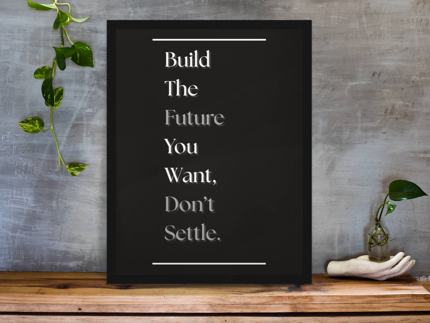 Build The Future You Want, Don't Settle | Motivational Office Wall Art | Discipline & Success Poster Print