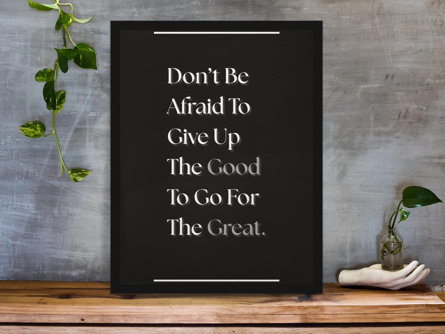 Don't Be Afraid To Give Up The Good For The Great | Office Quote Print | Motivational Wall Art For Workspace Or Gym