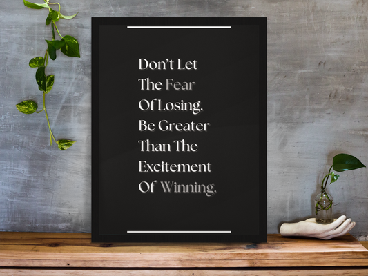 Don't Let The Fear Of Losing Be Greater Than The Excitement Of Winning | Motivational Quote Poster | Gym Wall Art