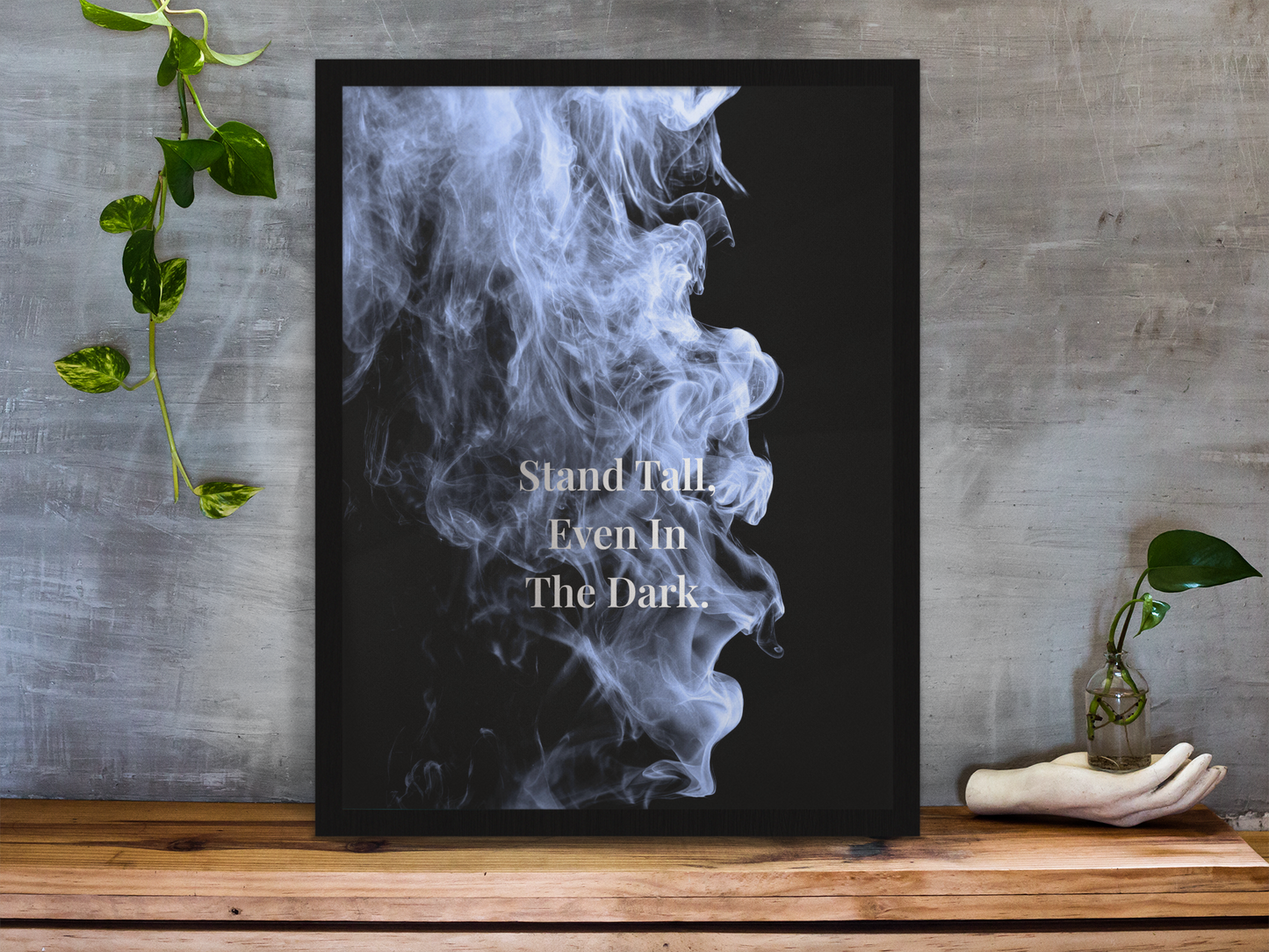 Stand Tall, Even In The Dark Inspirational Poster | Smoke Edition | Mindfulness, Strength & Office Decor