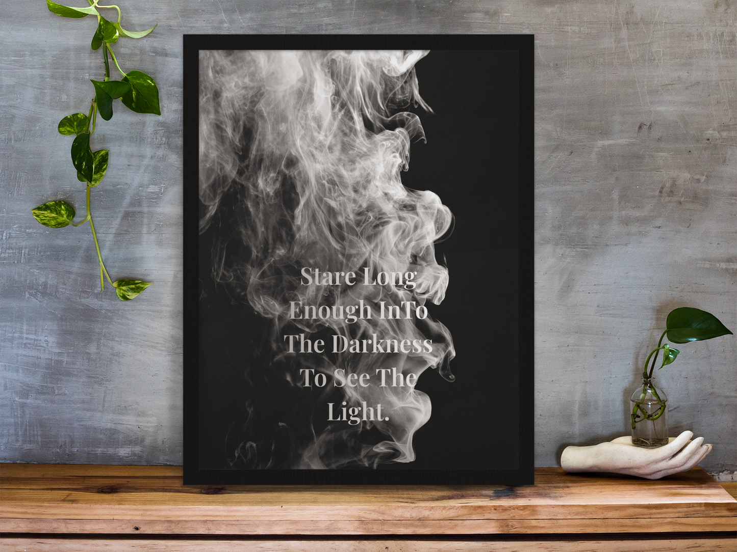 Stare Long Enough InTo The Darkness To See The Light Inspirational Poster | Smoke Edition | Mindfulness, Strength & Office Decor