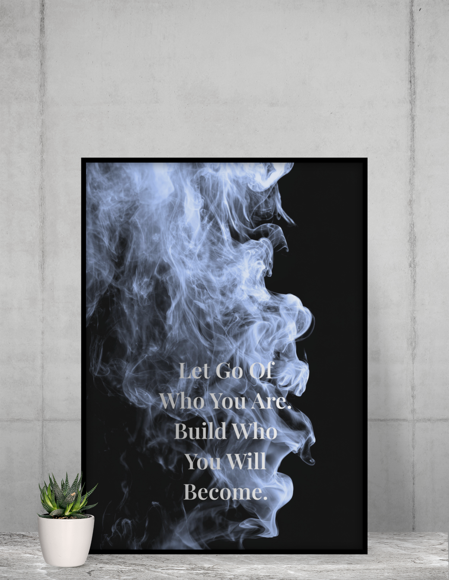 Let Go Of Who You Are. Build Who You Will Become. Motivational Poster | Smoke Edition | Growth, Mindset & Office Decor