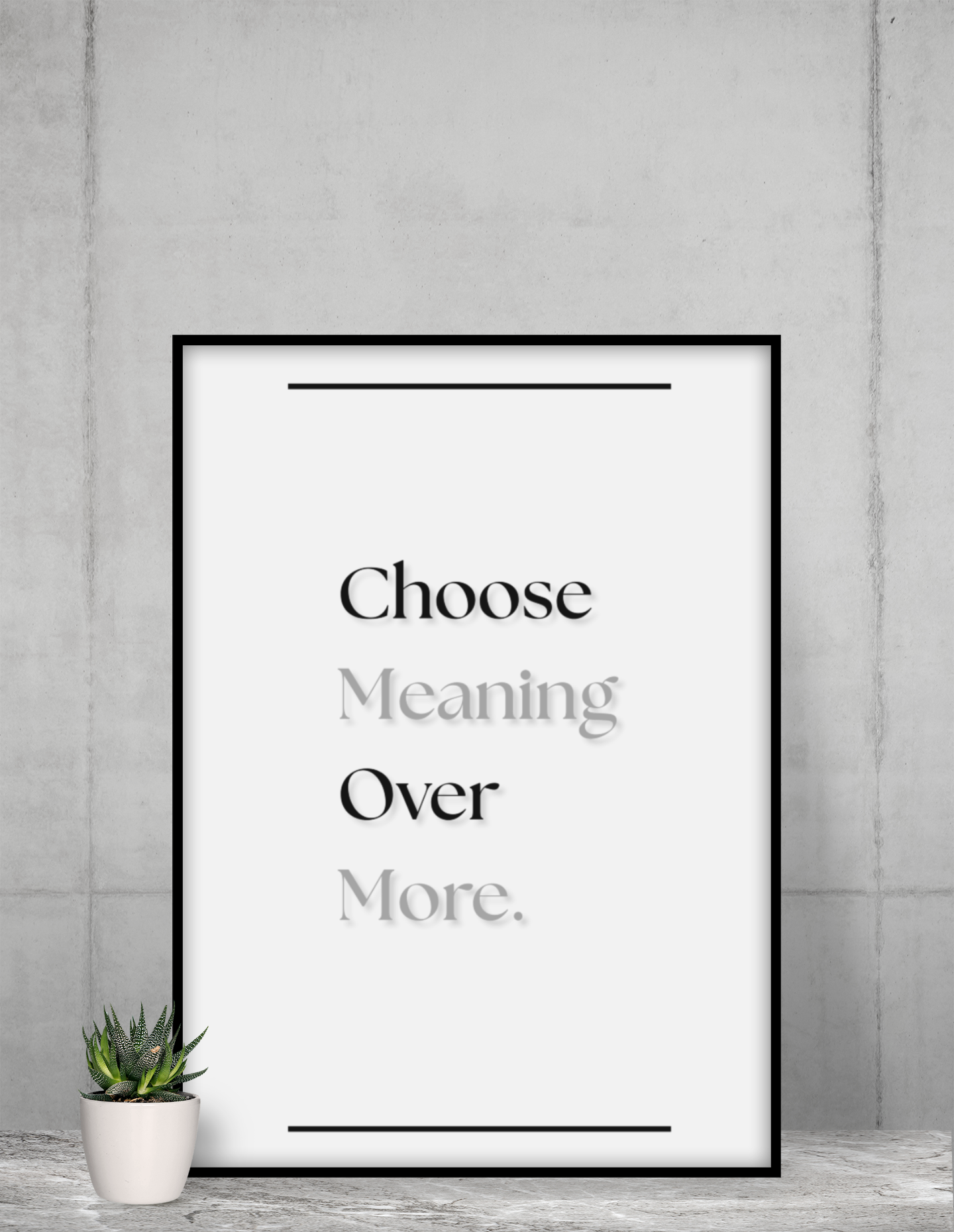Choose Meaning Over More | Inspirational Wall Print | Minimalist Quote Poster For Simple Living