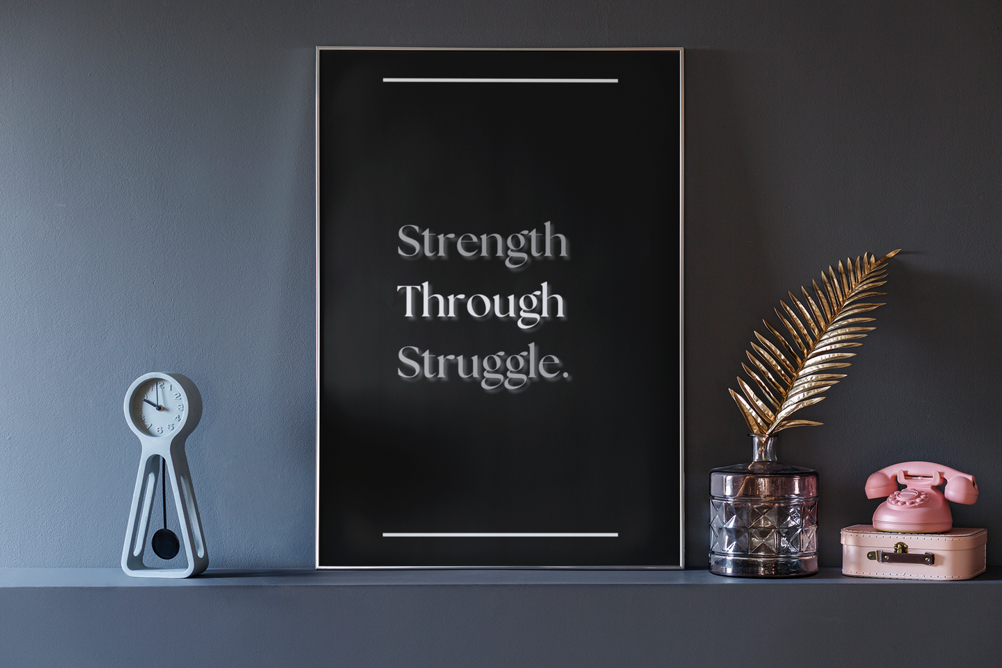 Strength Through Struggle | Minimalist Inspirational Poster | Gratitude Wall Art For Living Space