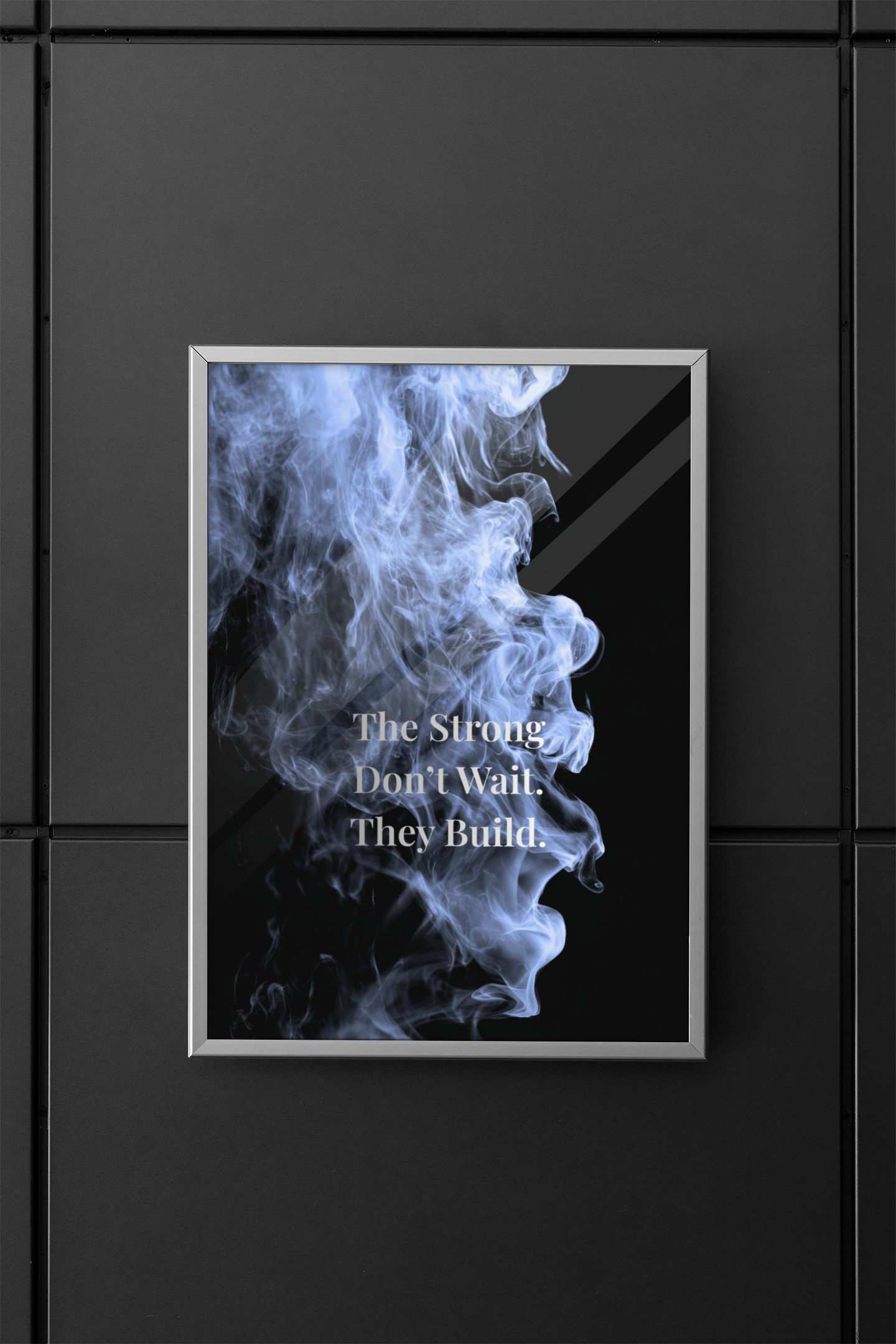 The Strong Don’t Wait. They Build Motivational Poster | Smoke Edition | Discipline, Growth & Office Decor