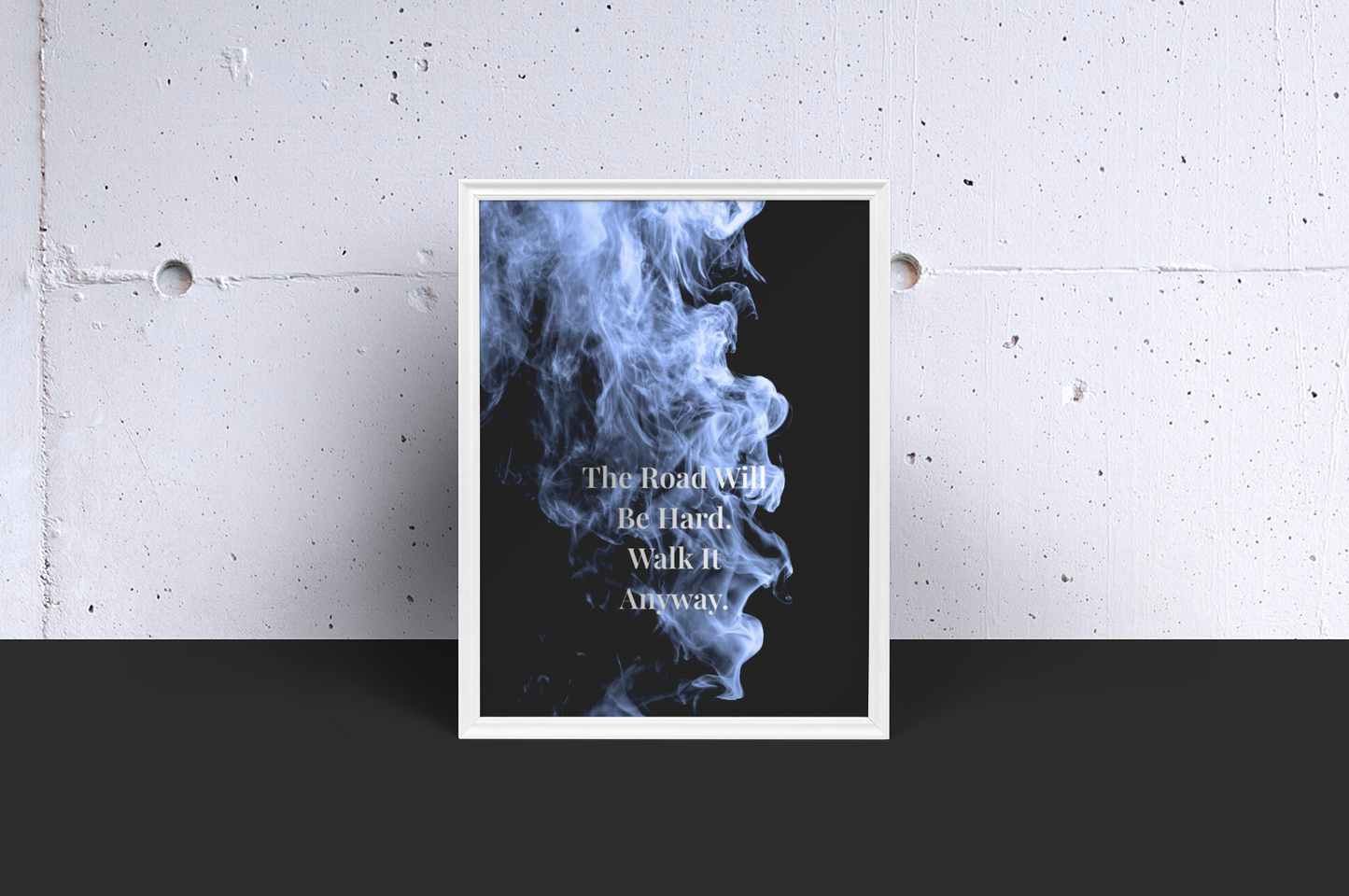 The Road Will Be Hard. Walk It Anyway Motivational Poster | Smoke Edition | Strength, Growth & Office Decor