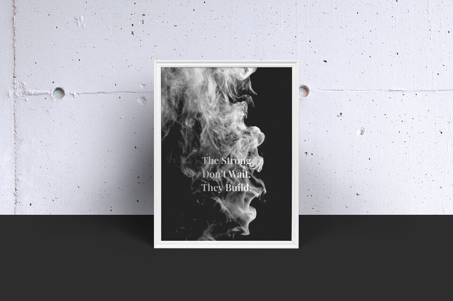The Strong Don’t Wait. They Build Motivational Poster | Smoke Edition | Discipline, Growth & Office Decor