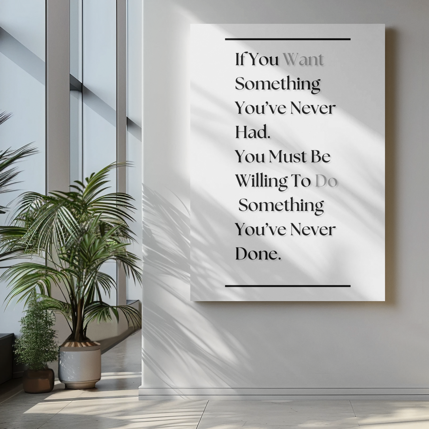 If You Want Something You've Never Had, You Must Be Willing To Do Something You've Never Done | Growth Mindset Print | Discipline Wall Art