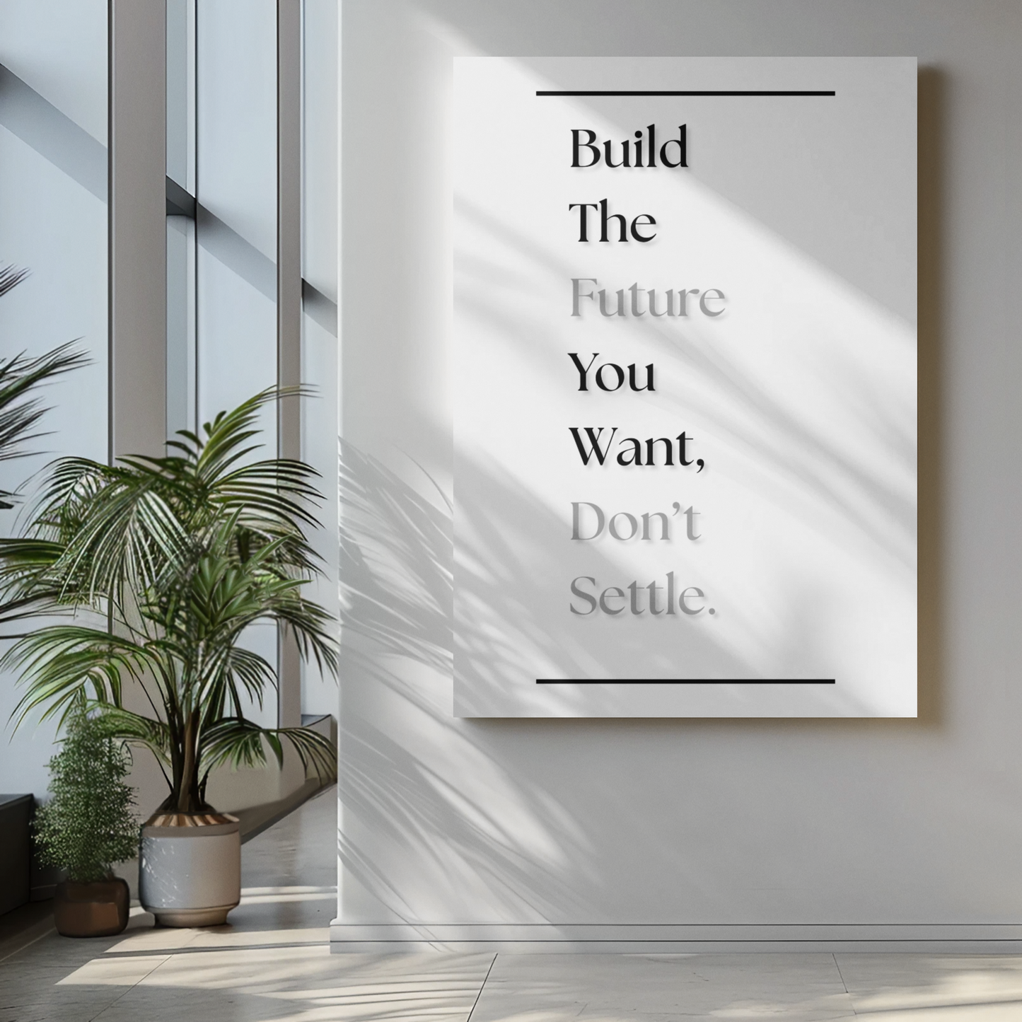 Build The Future You Want, Don't Settle | Motivational Office Wall Art | Discipline & Success Poster Print