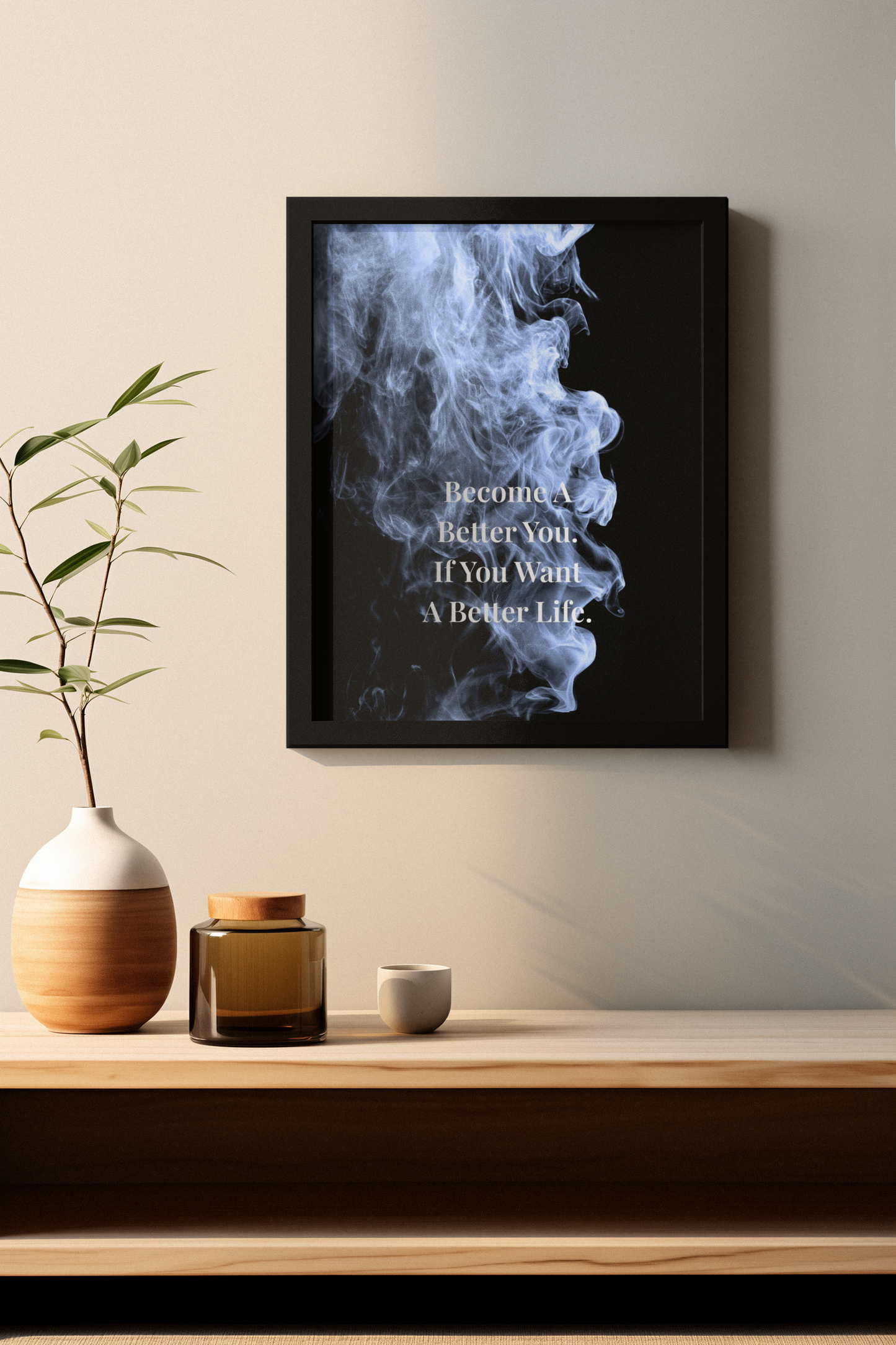 Become A Better You. If You Want A Better Life. Motivational Poster | Gym, Office & Mindset Decor