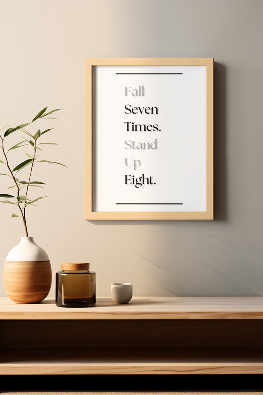 Fall Seven Times & Stand Up Eight | Resilience Poster | Motivational Wall Print