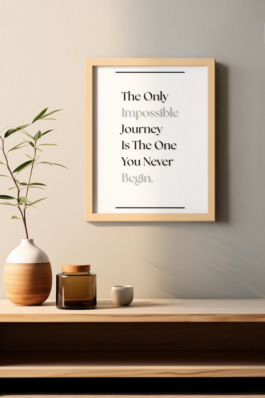 The Only Impossible Journey Is The One You Never Begin | Motivational Wall Print | Inspirational Quote Art For Home Or Office