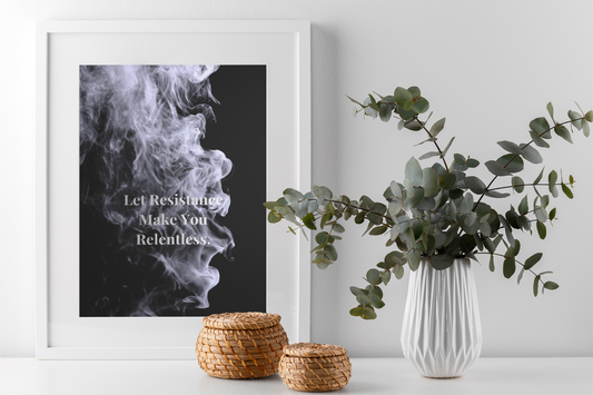 Let Resistance Make You Relentless. Motivational Poster | Smoke Edition | Discipline, Mindset & Office Decor