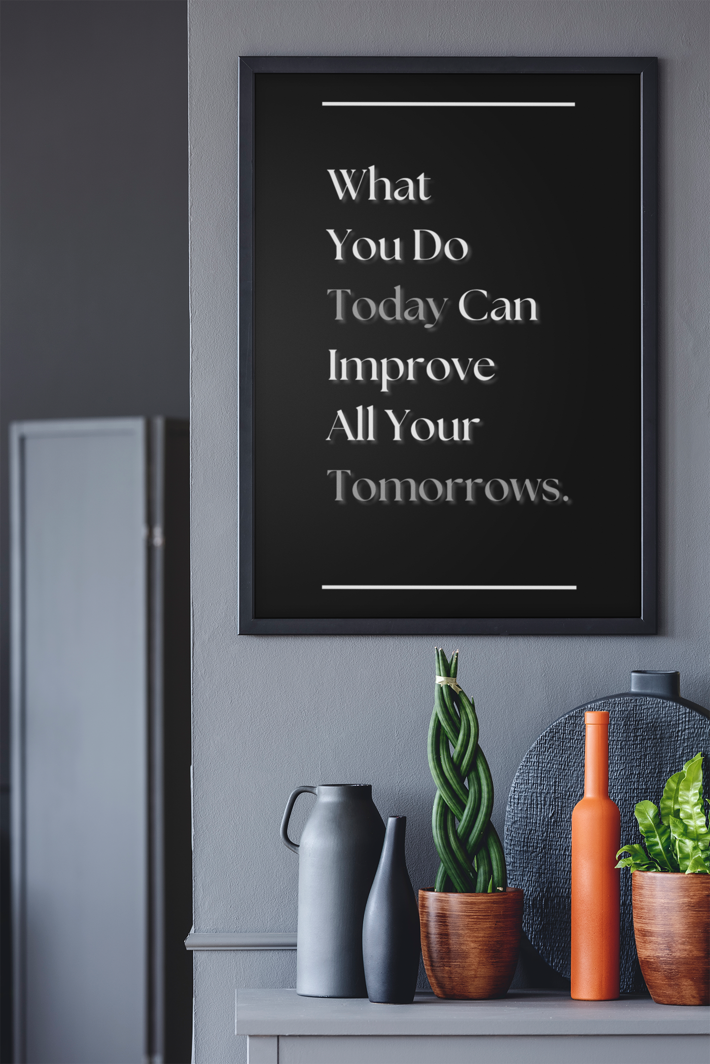 What You Do Today, Can Improve All Your Tomorrows | Inspirational Wall Art | Progress Quote Print