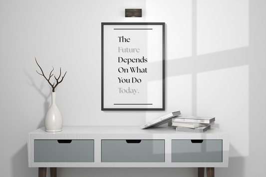 The Future Depends On What You Do Today | Motivational Quote Print | Progress Wall Decor