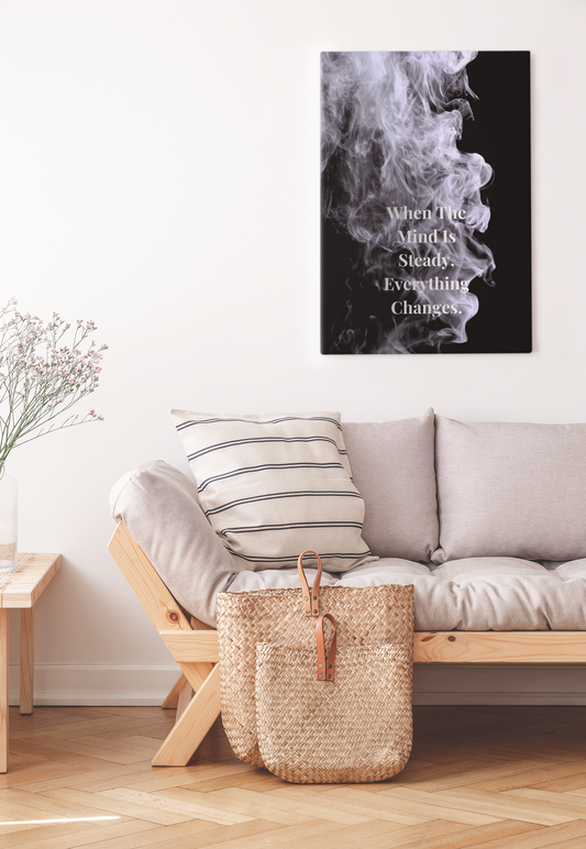 When The Mind Is Steady, Everything Changes Inspirational Poster | Smoke Edition | Mindfulness, Strength & Office Decor