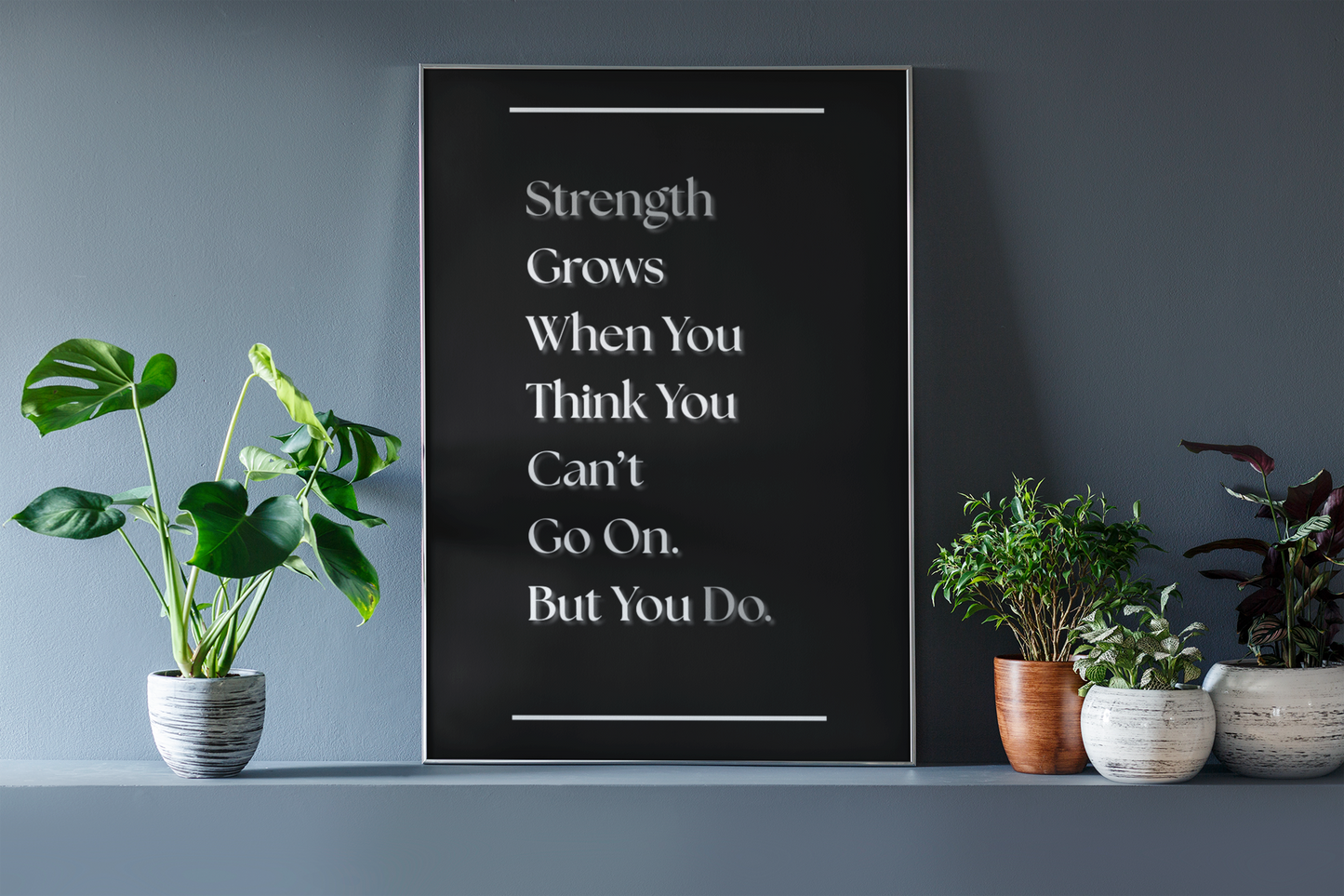 Strength Grows When You Think You Can't Go On, But You Do | Gym Motivation Print | Discipline Wall Decor