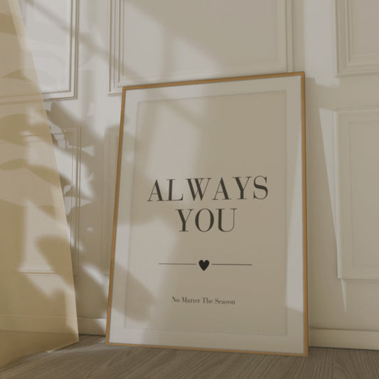 Always You Wall Art Print, Romantic Love Quote Poster, Bedroom Wall Decor, Anniversary Gift for Couples