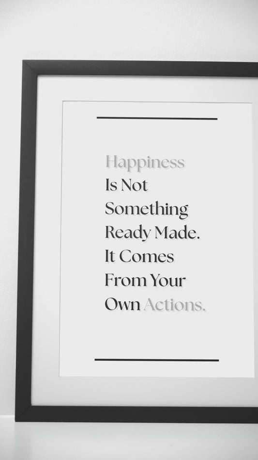 Happiness Is Not Something Ready Made, It Comes For Your Own Actions | Inspirational Quote Print | Mindful Wall Art