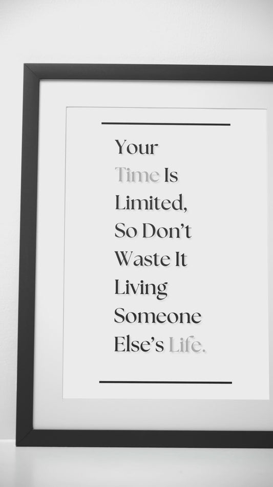 Your Time is Limited, Don't Waste It Living Someone Else's Life | Inspirational Office Print | Motivational Quote Wall Art For Work