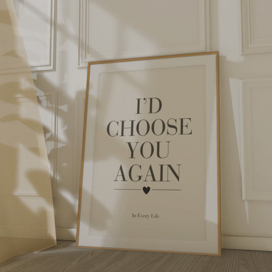 I’d Choose You Again Wall Art Print, Romantic Couple Quote Poster, Bedroom Wall Decor, Anniversary Gift