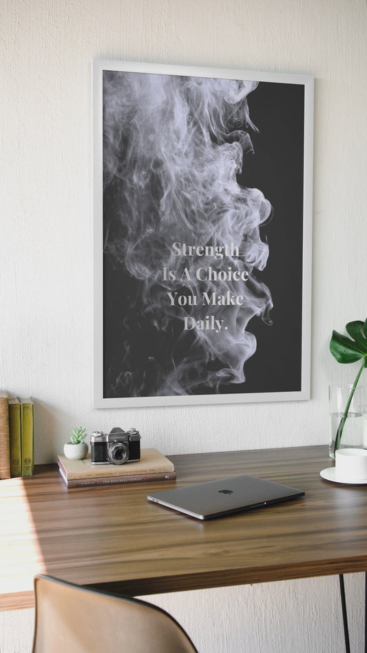 Strength Is A Choice You Make Daily Motivational Poster | Smoke Edition | Discipline, Growth & Office Decor