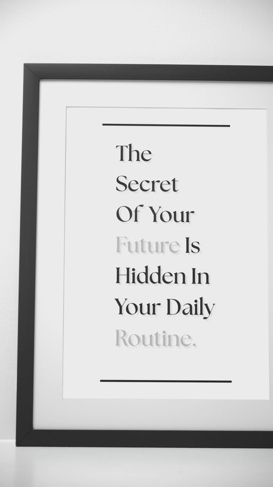 The Secret Of Your Future Is Hidden In Your Daily Routine | Productivity Quote Print | Focus & Growth Wall Art For Home Office