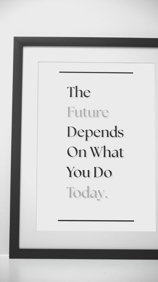 The Future Depends On What You Do Today | Motivational Quote Print | Progress Wall Decor