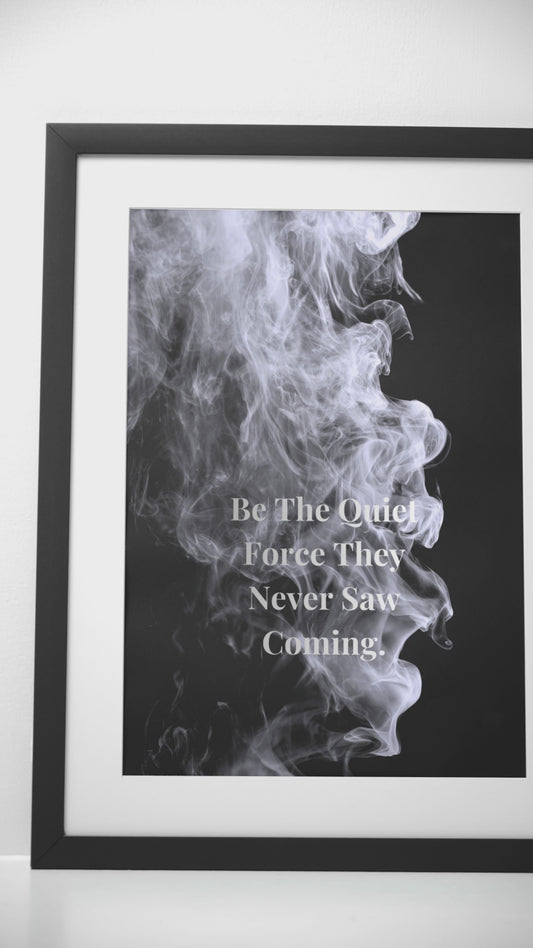 Be The Quiet Force They Never Saw Coming Motivational Print, Discipline Wall Art Poster