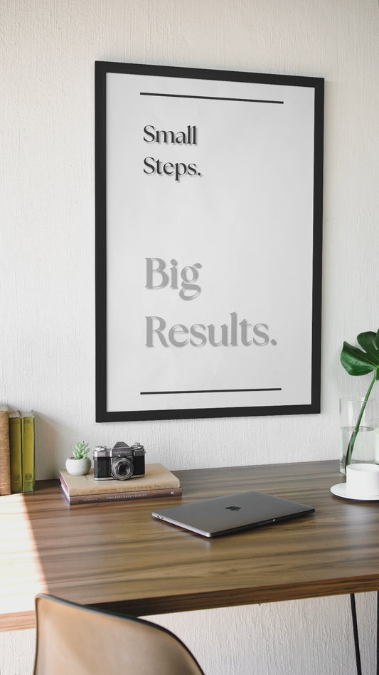 Small Steps Big Results | Motivational Typography Poster | Black & White Wall Art Print