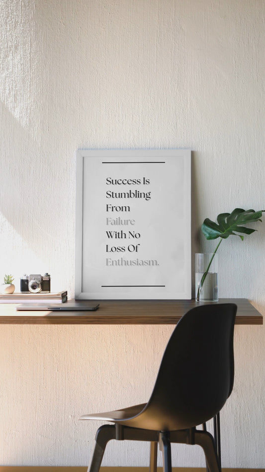 Success Is Stumbling From Failure With No Loss Of Enthusiasm | Motivational Poster | Resilience Quote Print