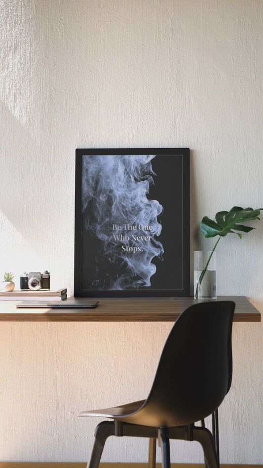 Be The One Who Never Stops Motivational Print, Discipline Wall Art And Mindset Poster