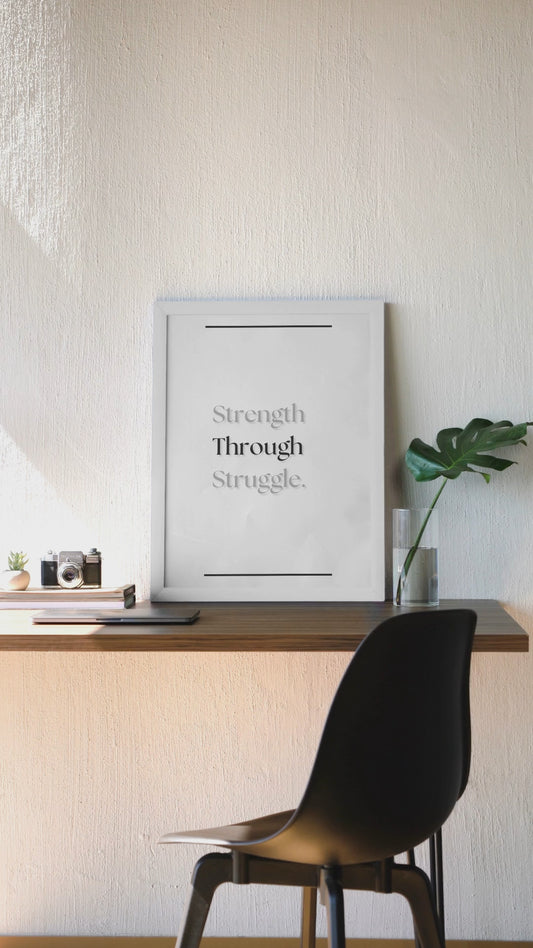 Strength Through Struggle | Minimalist Inspirational Poster | Gratitude Wall Art For Living Space