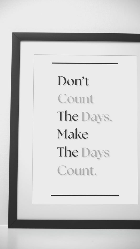 Don't Count The Days, Make the Days Count | Motivational Wall Art | Gym Quote Print