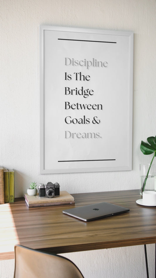Discipline Is The Bridge Between Goals & Dreams | Motivational Wall Art | Focus Quote Print