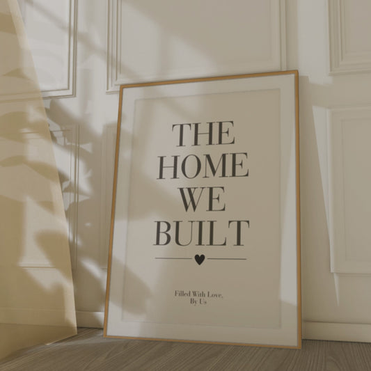 The Home We Built Wall Art Print, Romantic Home Quote Poster, Bedroom Wall Decor, Meaningful Couple Gift